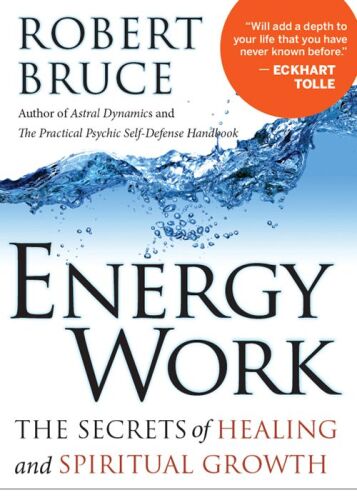 Energy Work: The Secrets of Healing and Spiritual Development
