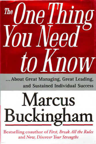 The One Thing You Need to Know: ... About Great Managing, Great Leading, and Sustained Individual Success