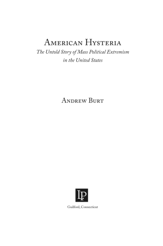 American hysteria : the untold story of mass political extremism in the United States