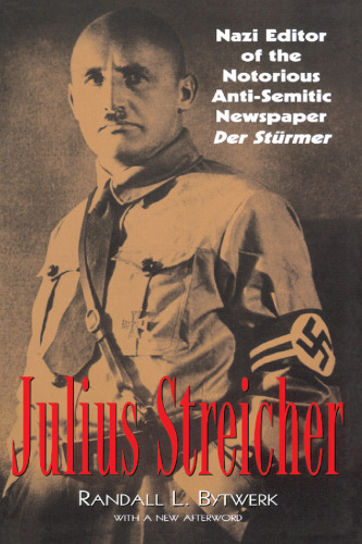 Julius Streicher : nazi editor of the notorious anti-semitic newspaper Der Stürmer