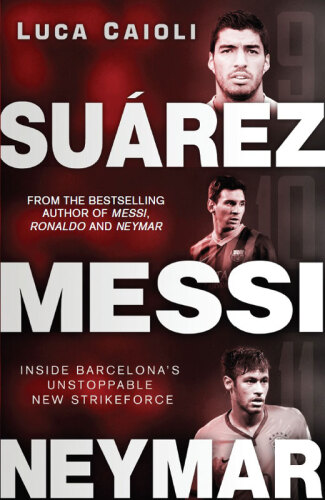 Suarez, Messi, Neymar : Inside Barcelona's unstoppable new strikeforce