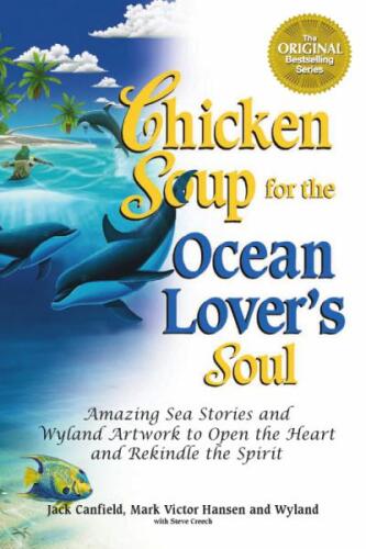 Chicken soup for the ocean lover's soul : amazing sea stories and Wyland artwork to open the heart and rekindle the spirit
