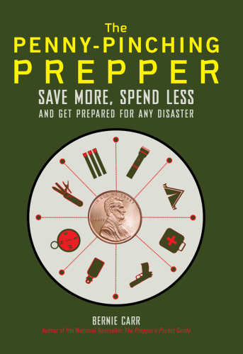 The Penny-Pinching Prepper: Save More, Spend Less and Get Prepared for Any Disaster