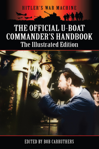 The Official U-Boat Commanders Handbook: The Illustrated Edition