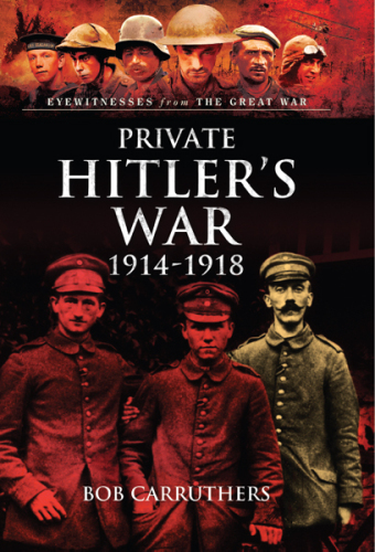 Visions of War: Private Hitler's War: 1914-1919
