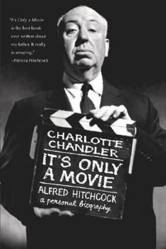 It's Only a Movie, An Alfred Hitchcock Biography
