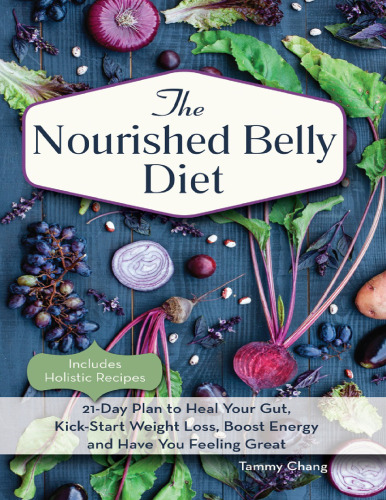 The Nourished Belly Diet: 21-Day Plan to Heal Your Gut, Kick-Start Weight Loss, Boost Energy and Have You Feeling Great