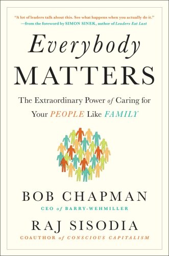 Everybody matters : the extraordinary power of caring for your people like family