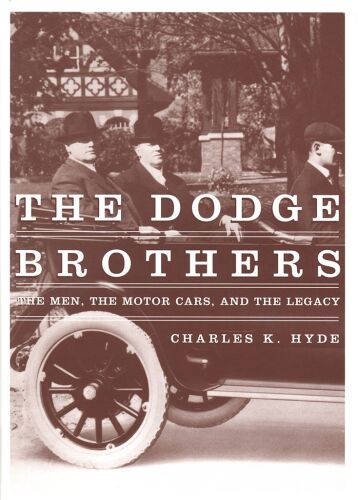 The Dodge brothers : the men, the motor cars, and the legacy