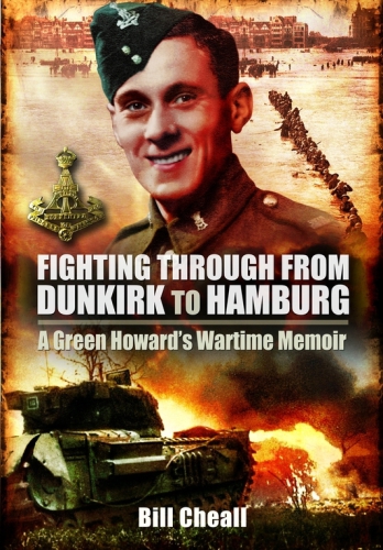 Fighting Through: From Dunkirk to Hamburg: A Green Howards Wartime Memoir