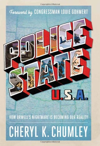 Police state USA : how our out-of-control government is turning Orwell's nightmare into reality