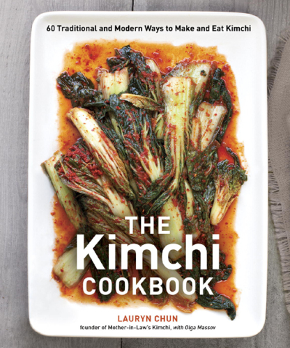 The kimchi cookbook : 60 traditional and modern ways to make and eat kimchi