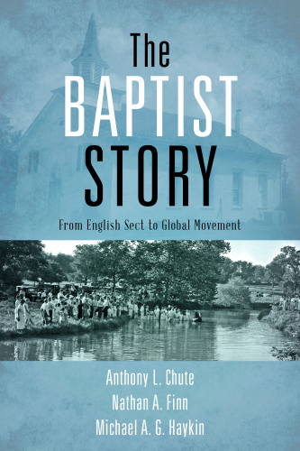 The Baptist story : from English sect to global movement