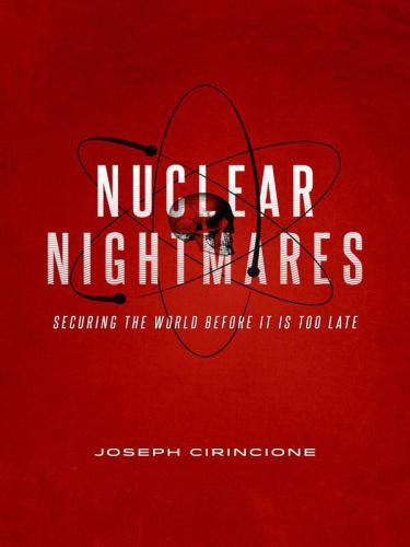 Nuclear nightmares : securing the world before it is too late
