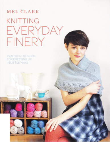 Knitting everyday finery : practical designs for dressing up in little ways