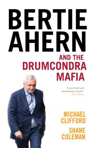 Bertie Ahern And The Drumcondra Mafia