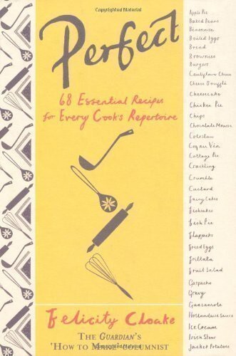 Perfect : 68 essential recipes for every cook's repertoire