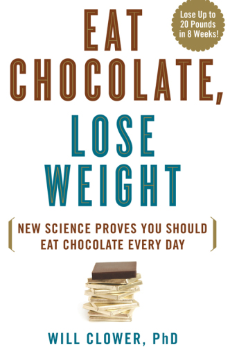 Eat chocolate, lose weight : new science proves you should eat chocolate every day