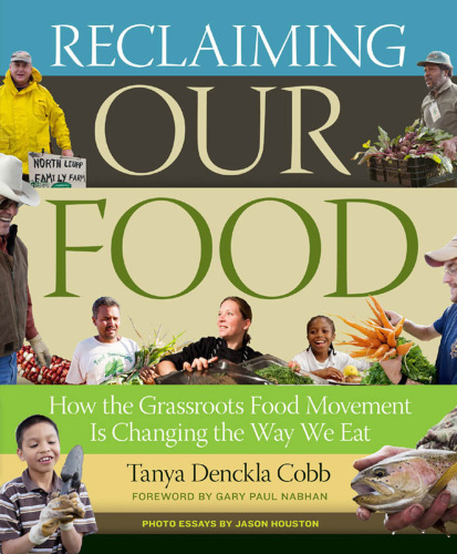 Reclaiming our food : how the grassroots food movement is changing the way we eat