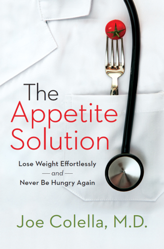 The appetite solution : lose weight effortlessly and never be hungry again