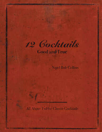 12 COCKTAILS GOOD AND TRUE