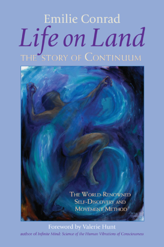 Life on land : the story of Continuum, the world renowned self-discovery, and movement method