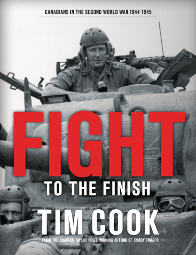 Fight to the finish : Canadians in the Second World War, 1944-1945