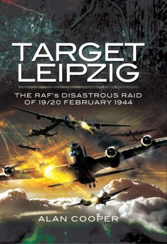 Target Leipzig : the RAF's disastrous raid of 19/20 February 1944