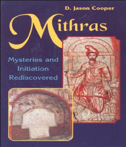 Mithras : Mysteries and Inititation Rediscovered