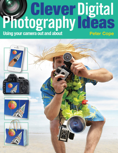 Clever digital photography ideas : using your camera out and about