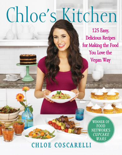 Chloe's kitchen : 125 easy, delicious recipes for making the food you love the vegan way
