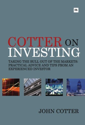 Cotter on investing : taking the bull out of the markets-- practical advice and tips from an experienced investor