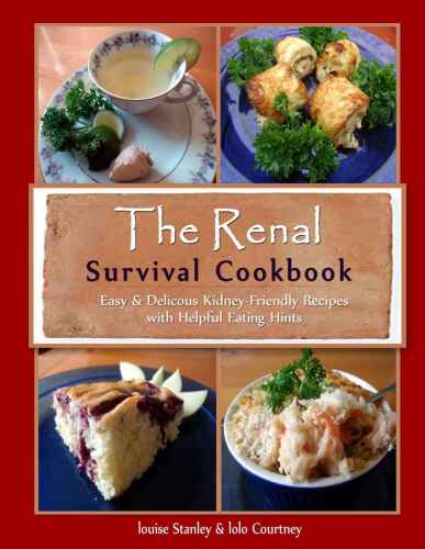 The Renal Survival Cookbook: Easy & Delicious Kidney-Friendly Recipes with Helpful Eating Hints