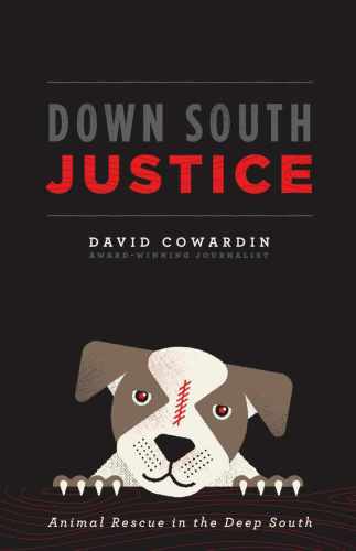 Down South Justice Animal Rescue in the Deep South