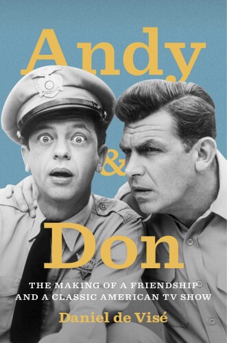 Andy and Don : the making of a friendship and a classic American TV show