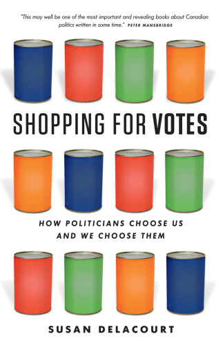 Shopping for votes : how politicians choose us and we choose them