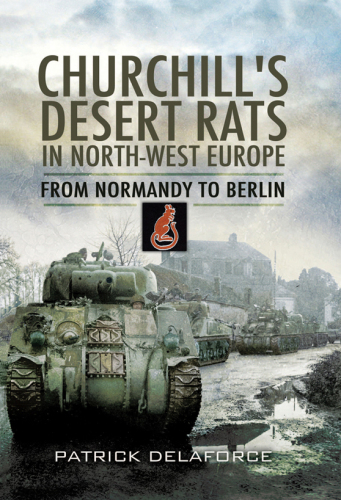Churchill's Desert Rats in North-West Europe: From Normandy to Berlin