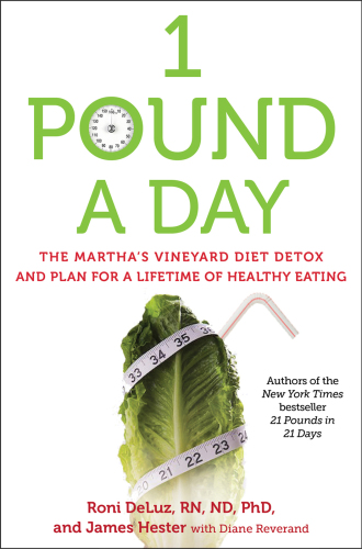 1 pound a day : the Martha's Vineyard diet detox and plan for a lifetime of healthy eating