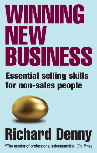 Winning new business : essential selling skills for non-sales people