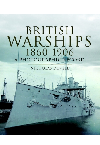 Development of British Warships 1860-1906 A Photographic Record