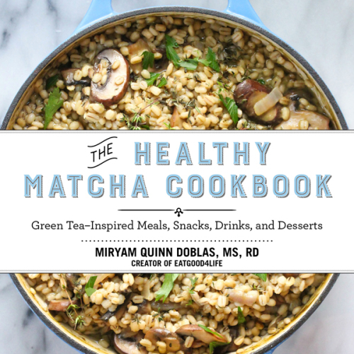 The healthy matcha cookbook : green tea-inspired meals, snacks, drinks, and desserts