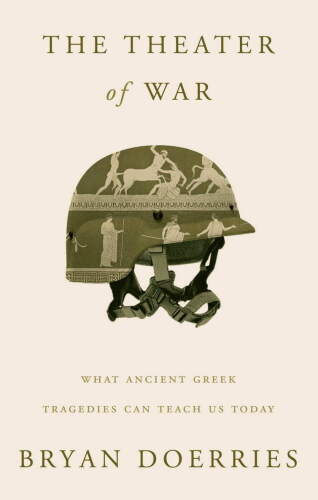 The Theater of War: What Ancient Greek Tragedies Can Teach Us Today