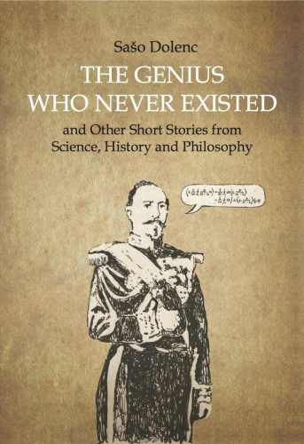 The genius who never existed and other short stories from science, history and philosophy