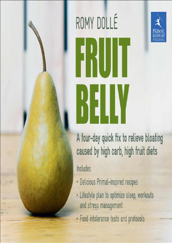 Fruit Belly: A 4-Day Quick Fix To Relieve Bloating Caused By High Carb, High Fruit Diets