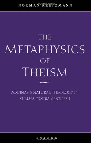 The Metaphysics of Theism: Aquinas's Natural Theology in Summa Contra Gentiles