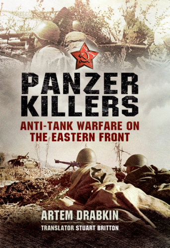 Panzer Killers: Anti-tank Warfare on the Eastern Front