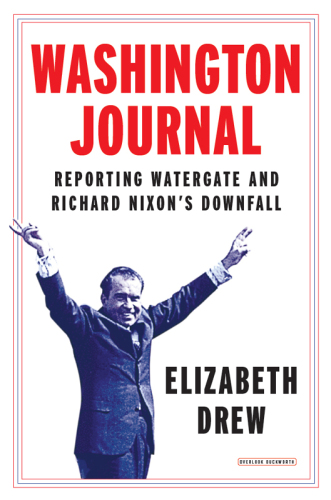 Washington journal : reporting Watergate and Richard Nixon's downfall
