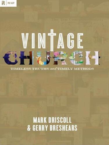 Vintage church : timeless truths and timely methods