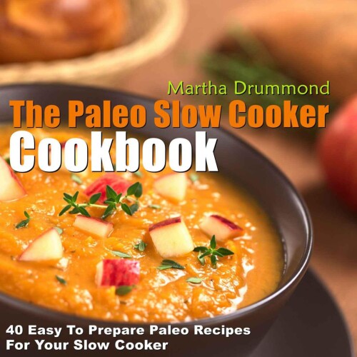 The paleo slow cooker cookbook : 40 easy to prepare paleo recipes for your slow cooker