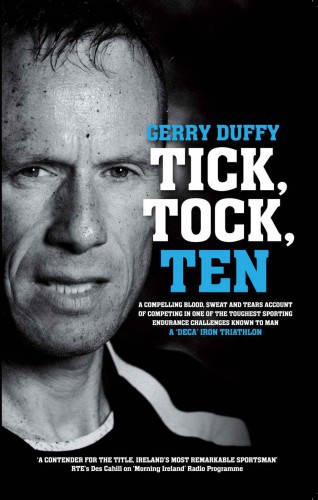 Tick Tock Ten: A compelling blood sweat and tears account of competing in one of the toughest sporting endurance challenges in the world